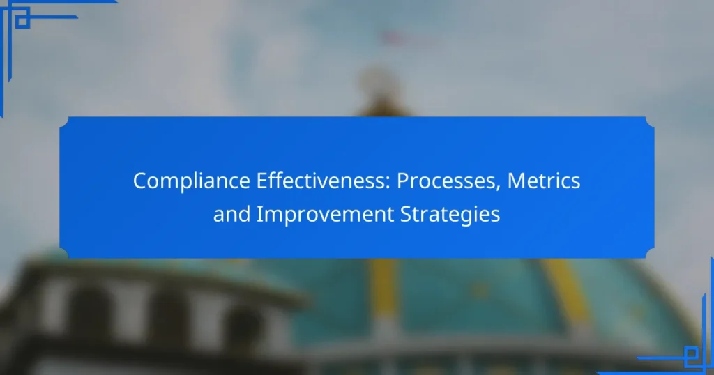 Compliance Effectiveness: Processes, Metrics and Improvement Strategies