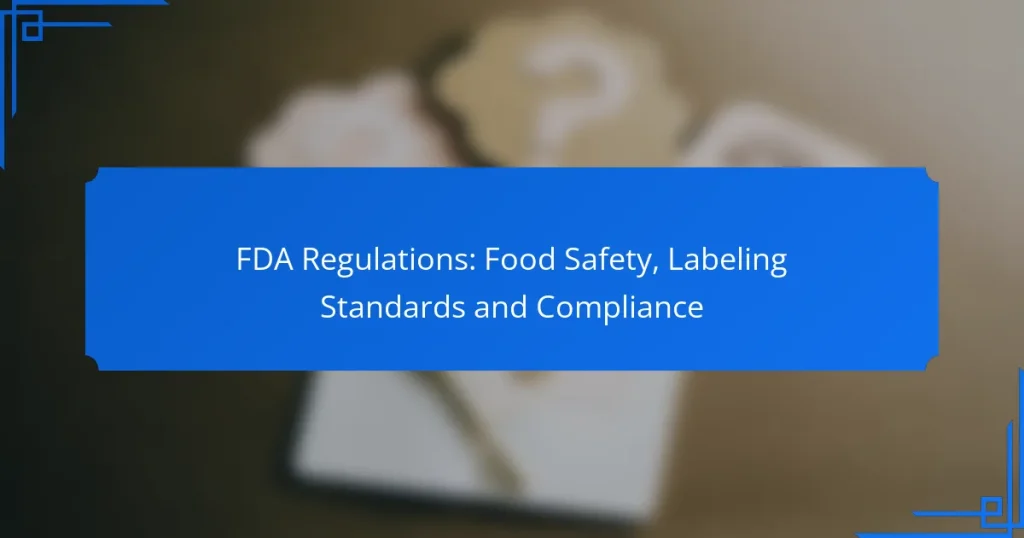FDA Regulations: Food Safety, Labeling Standards and Compliance