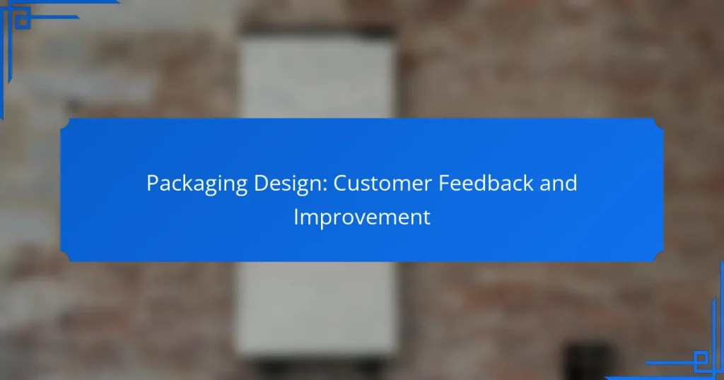 Packaging Design: Customer Feedback and Improvement