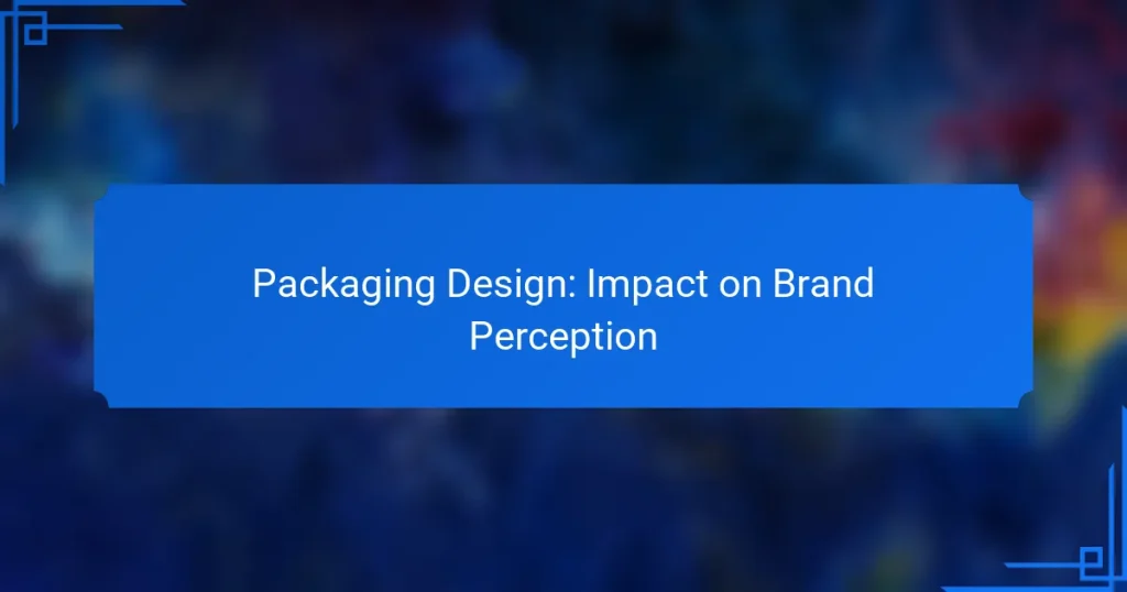 Packaging Design: Impact on Brand Perception
