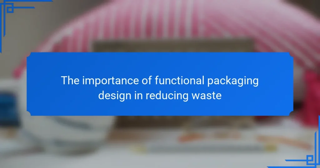 The importance of functional packaging design in reducing waste