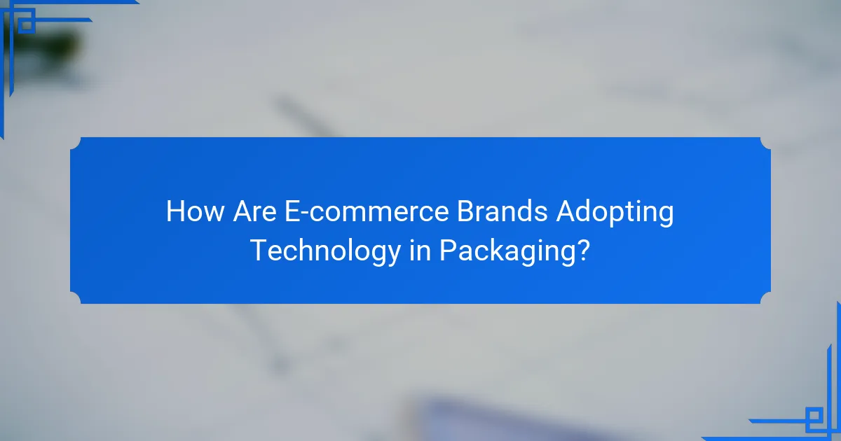 How Are E-commerce Brands Adopting Technology in Packaging?