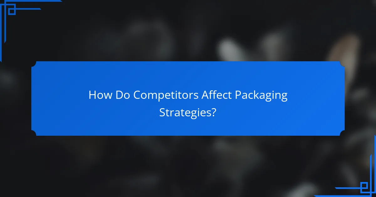How Do Competitors Affect Packaging Strategies?