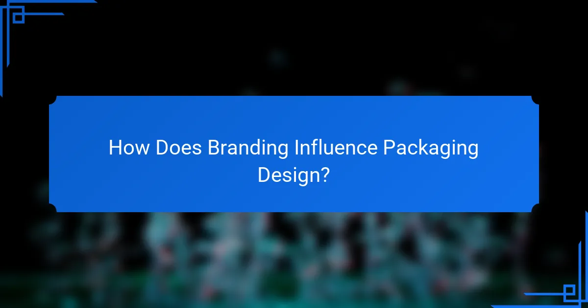 How Does Branding Influence Packaging Design?