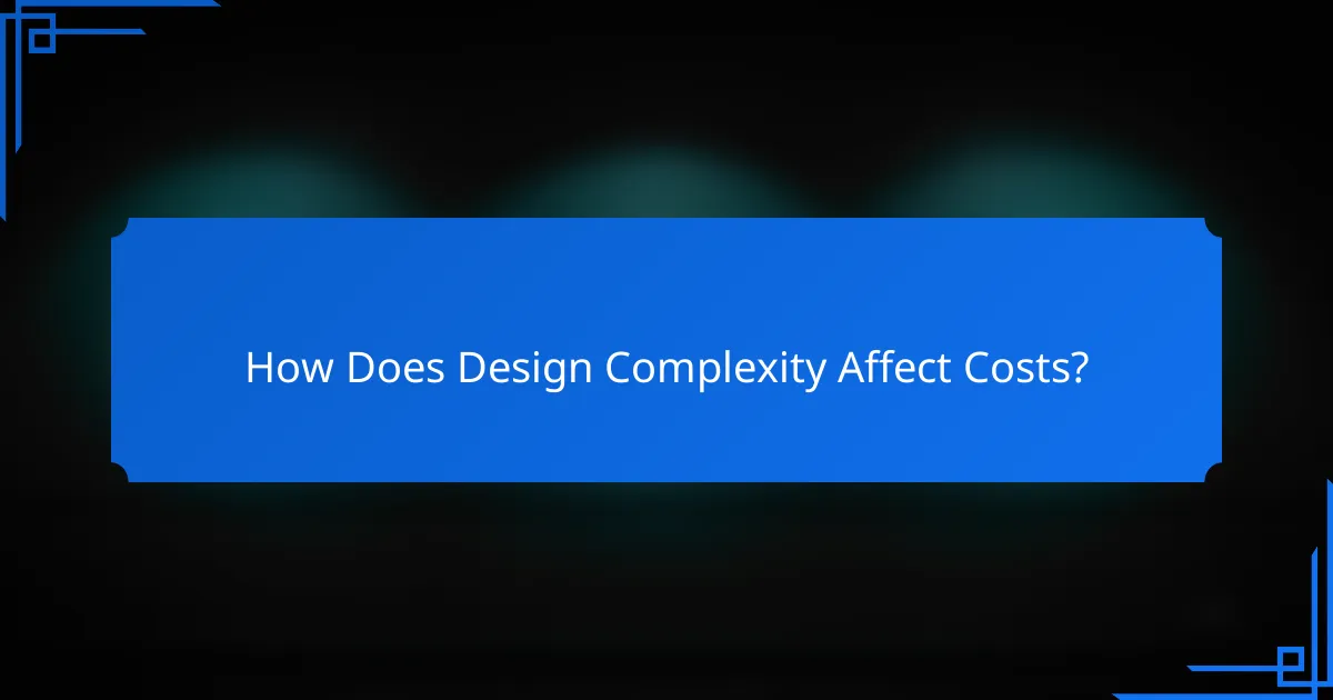 How Does Design Complexity Affect Costs?