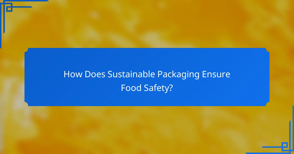 How Does Sustainable Packaging Ensure Food Safety?
