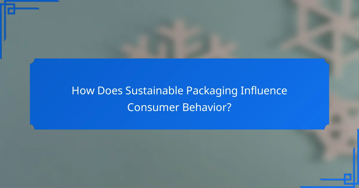 How Does Sustainable Packaging Influence Consumer Behavior?