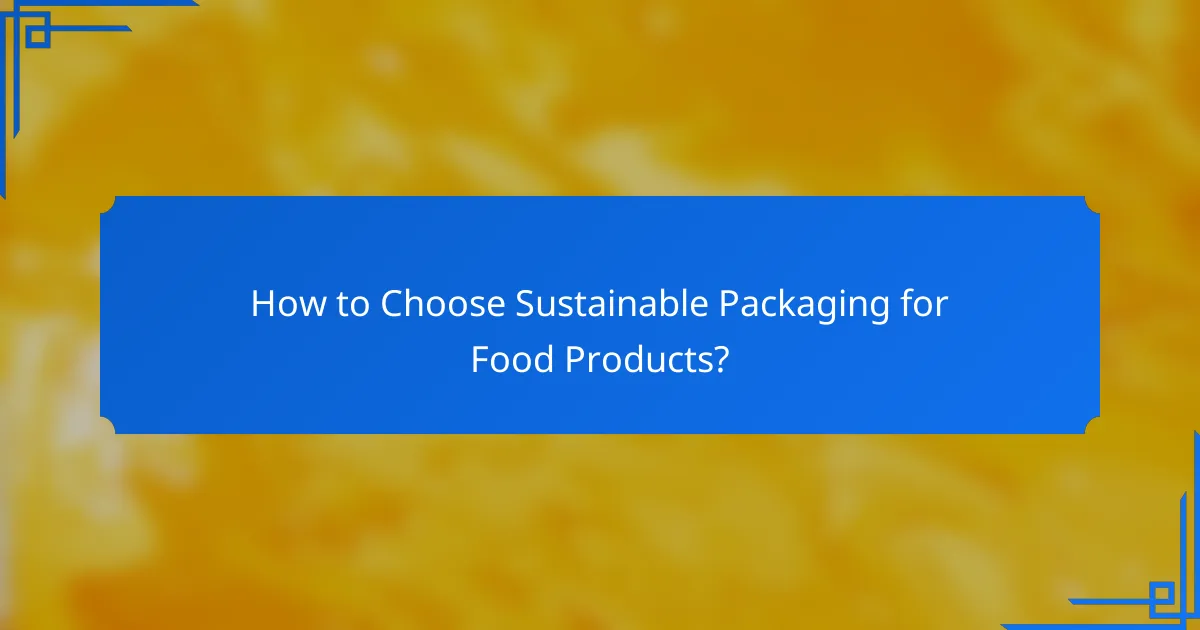 How to Choose Sustainable Packaging for Food Products?
