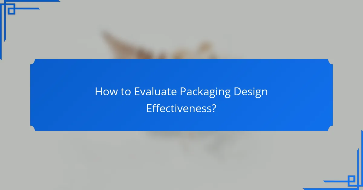 How to Evaluate Packaging Design Effectiveness?
