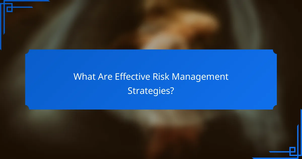 What Are Effective Risk Management Strategies?