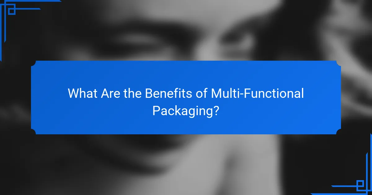 What Are the Benefits of Multi-Functional Packaging?