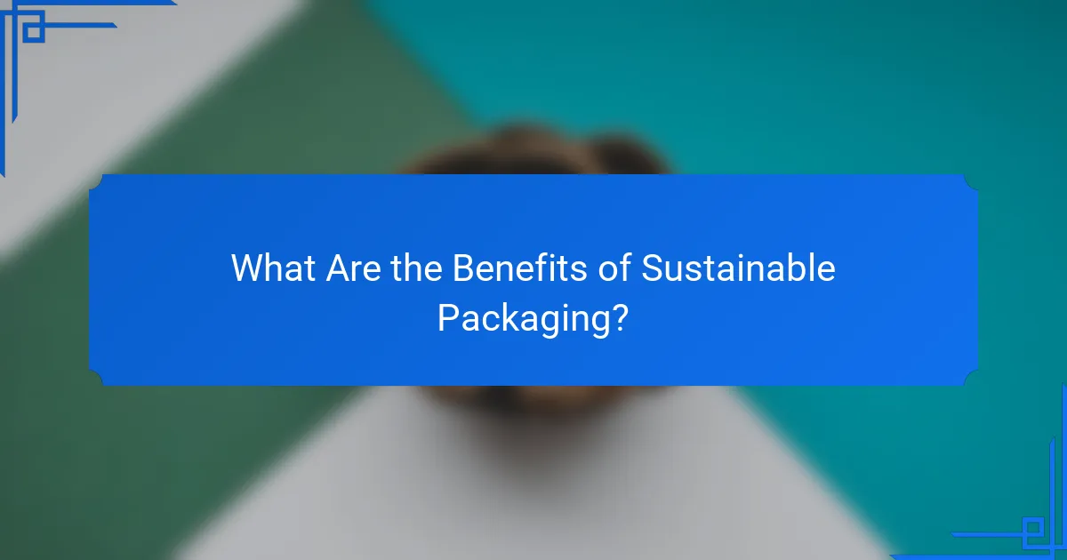 What Are the Benefits of Sustainable Packaging?