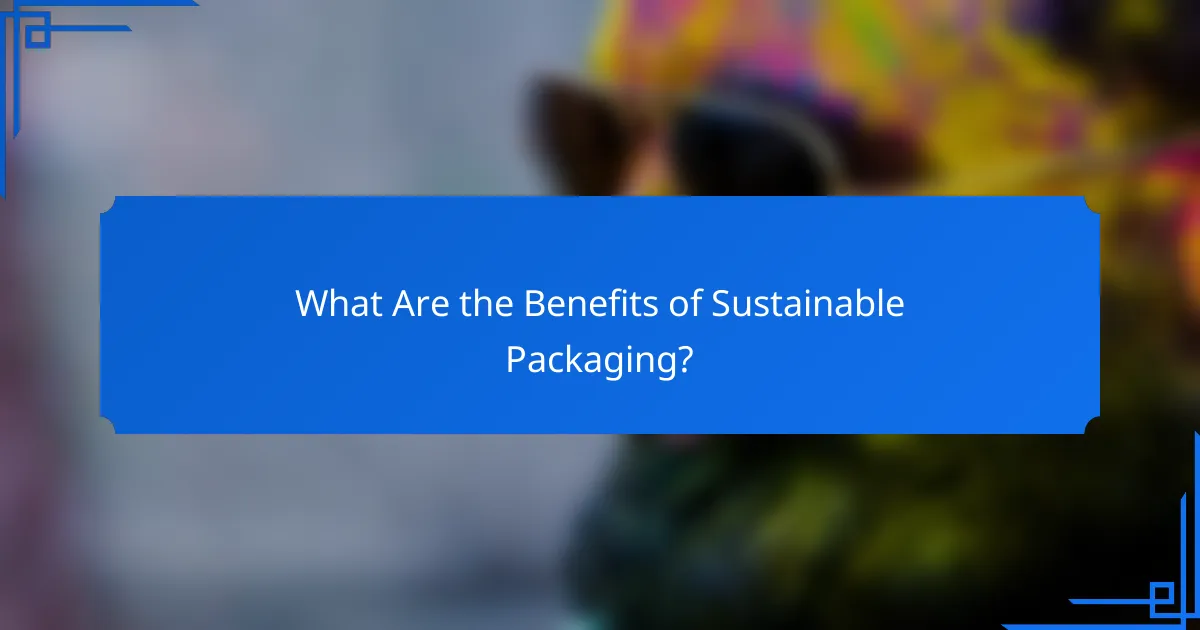 What Are the Benefits of Sustainable Packaging?