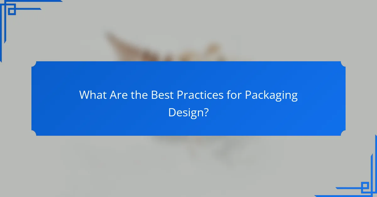 What Are the Best Practices for Packaging Design?