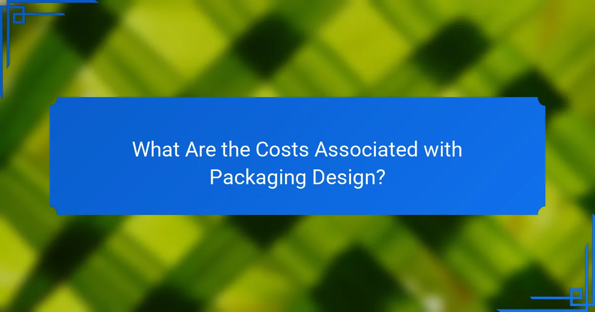 What Are the Costs Associated with Packaging Design?