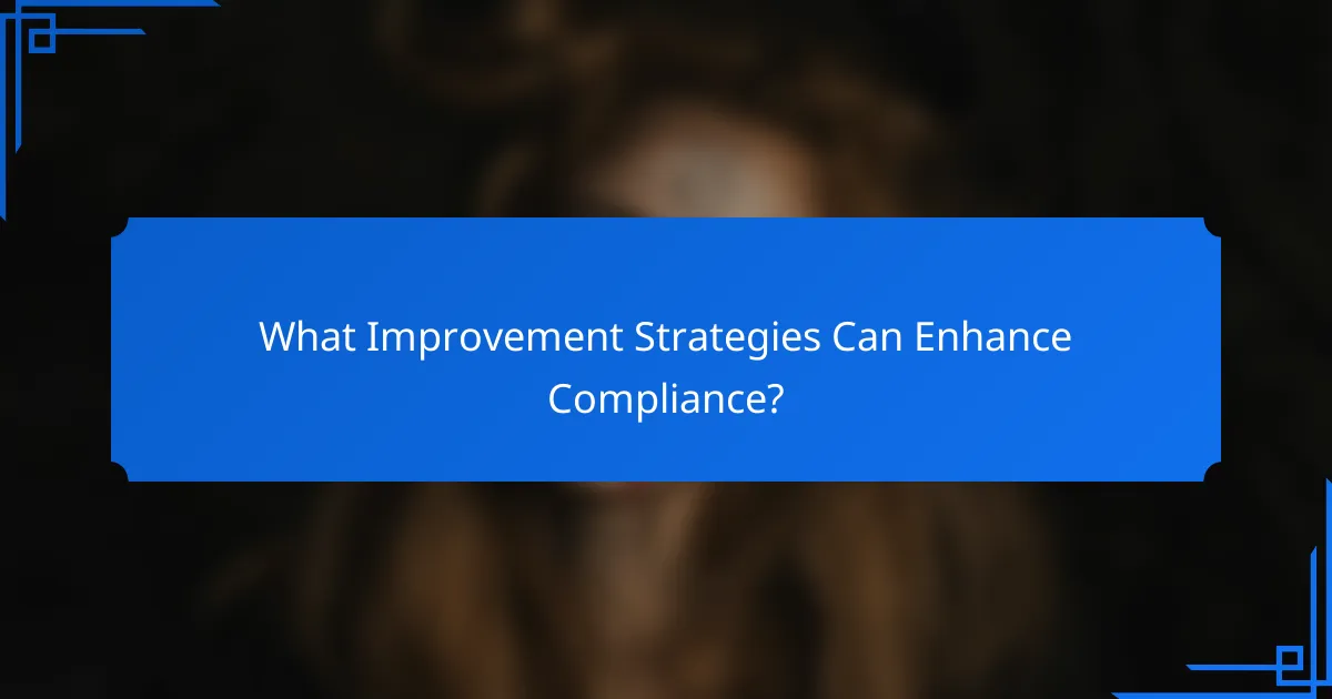 What Improvement Strategies Can Enhance Compliance?