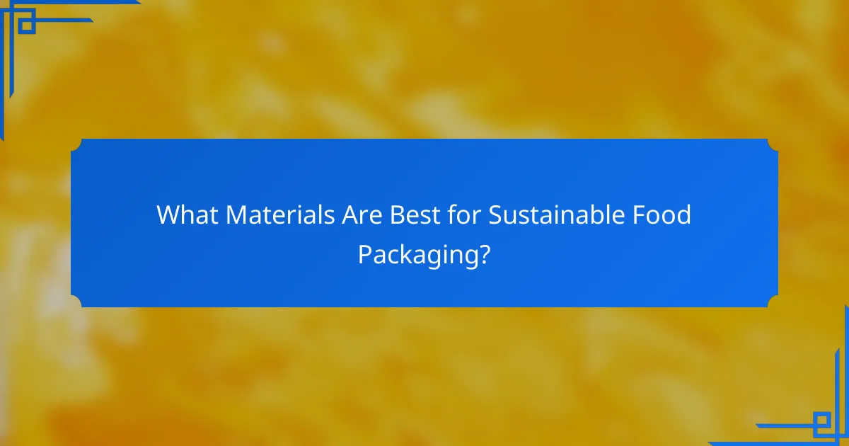 What Materials Are Best for Sustainable Food Packaging?