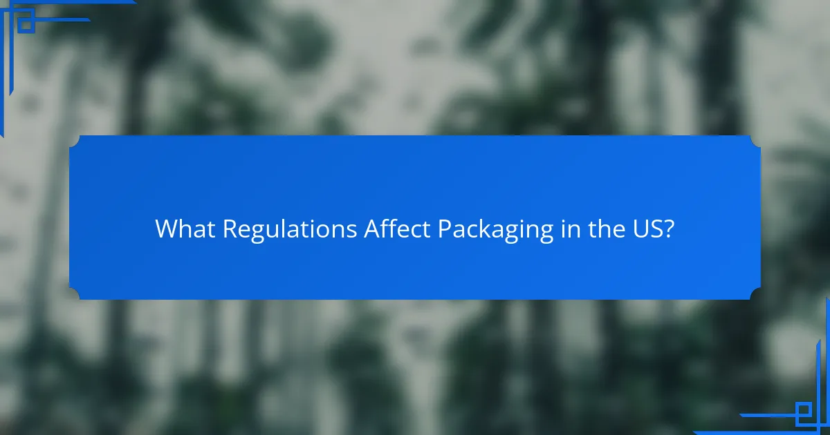What Regulations Affect Packaging in the US?