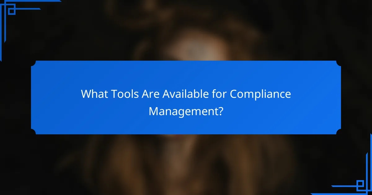 What Tools Are Available for Compliance Management?